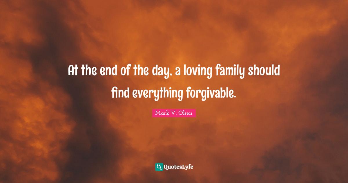 At the end of the day, a loving family should find everything