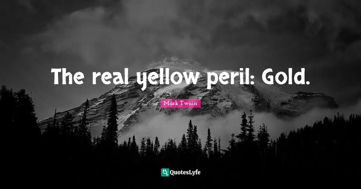 The real yellow peril: Gold.