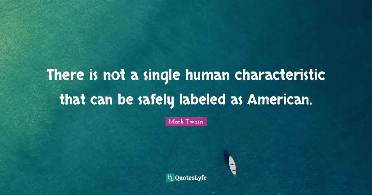 There is not a single human characteristic that can be safely labeled as American.