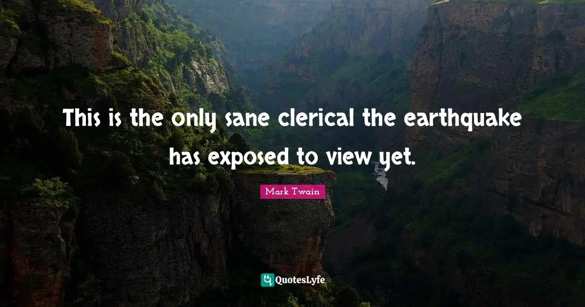 This is the only sane clerical the earthquake has exposed to view yet.