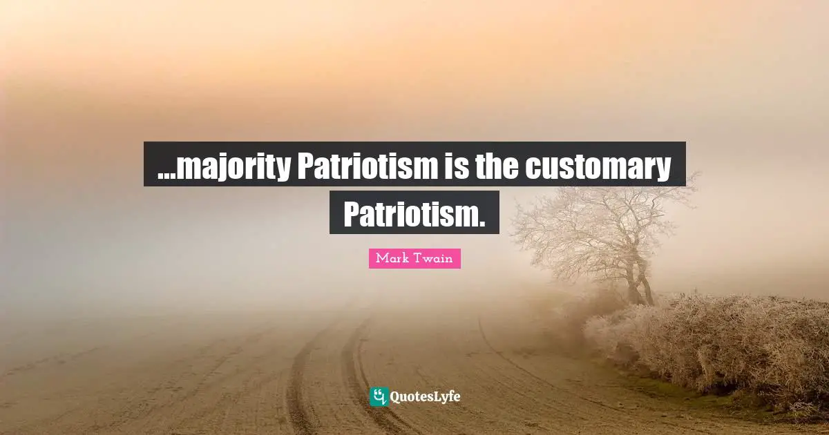...majority Patriotism is the customary Patriotism.