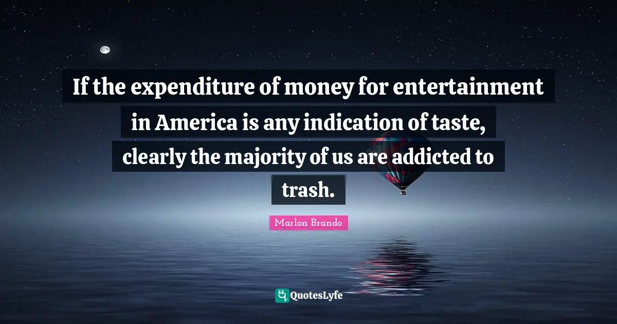 If the expenditure of money for entertainment in America is any indication of taste, clearly the majority of us are addicted to trash.