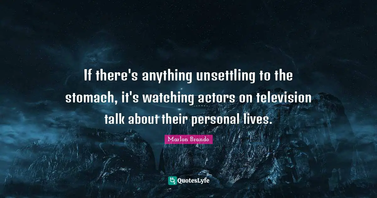 If there's anything unsettling to the stomach, it's watching actors on television talk about their personal lives.