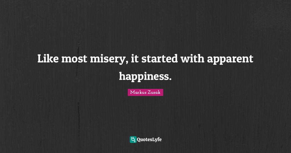 Like most misery, it started with apparent happiness.