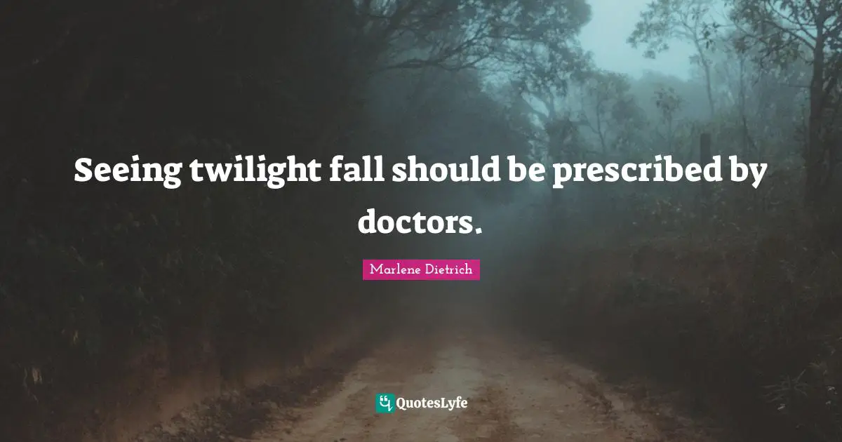Seeing twilight fall should be prescribed by doctors.
