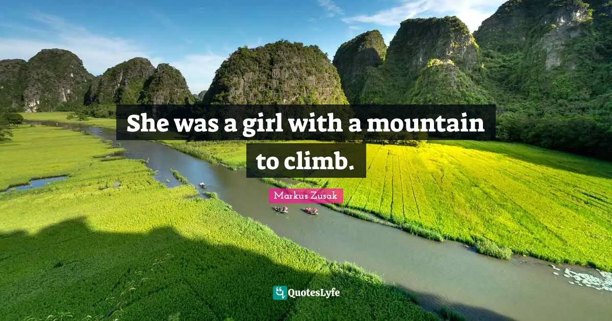 She was a girl with a mountain to climb.