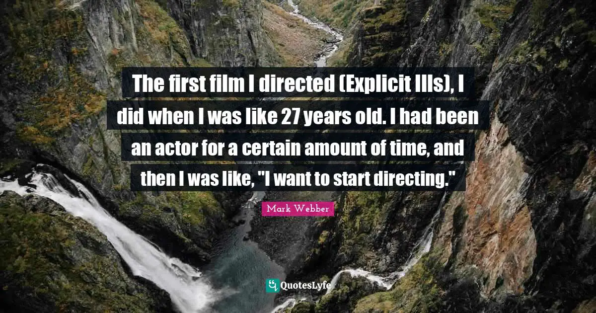 Explicit Quotes: "The first film I directed (Explicit Ills), I did when I was like 27 years old. I had been an actor for a certain amount of time, and then I was like, "I want to start directing.""