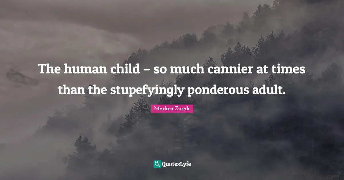 The human child – so much cannier at times than the stupefyingly ponderous adult.