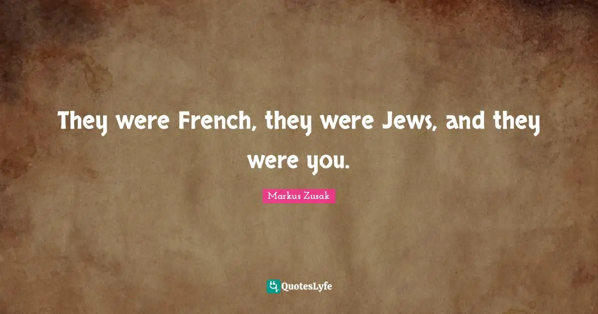 They were French, they were Jews, and they were you.
