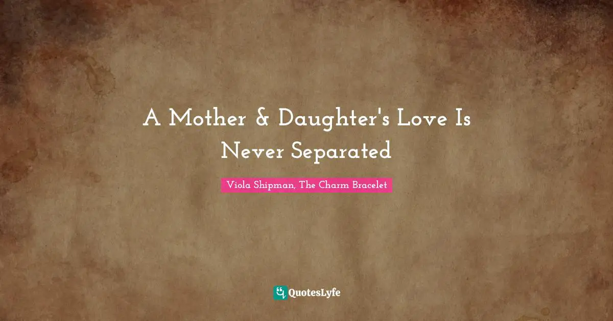 A Mother & Daughter's Love Is Never Separated