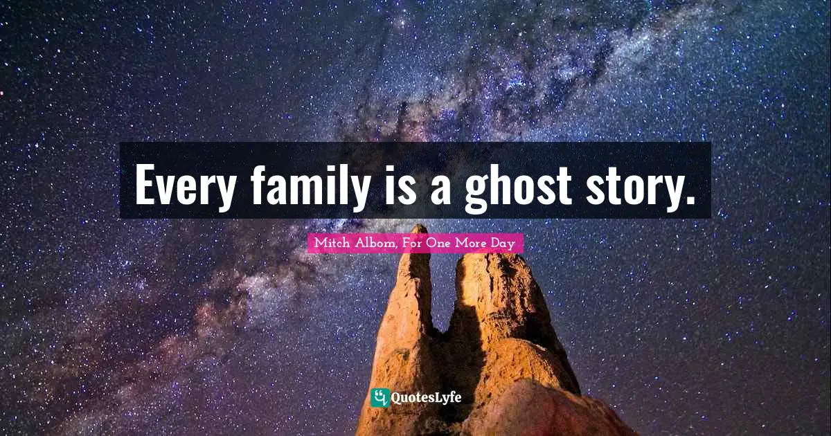 Every family is a ghost story.