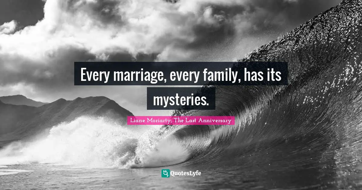 Every marriage, every family, has its mysteries.
