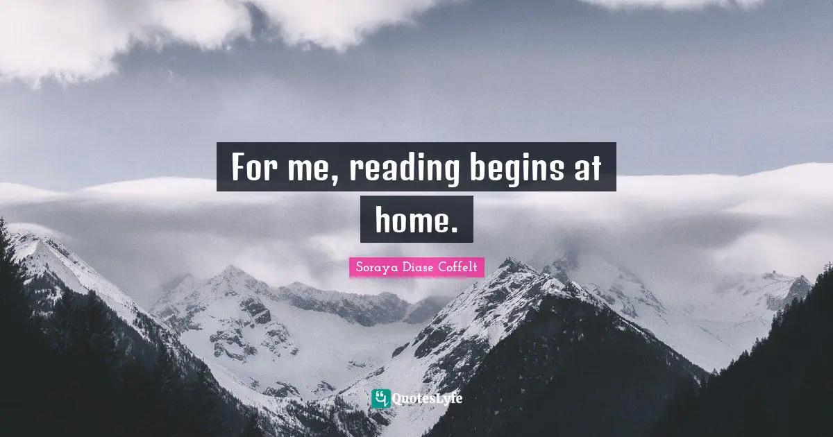 For me, reading begins at home.