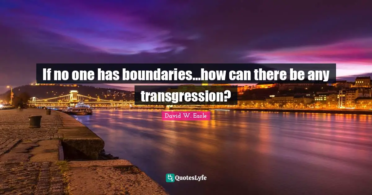 If no one has boundaries…how can there be any transgression?