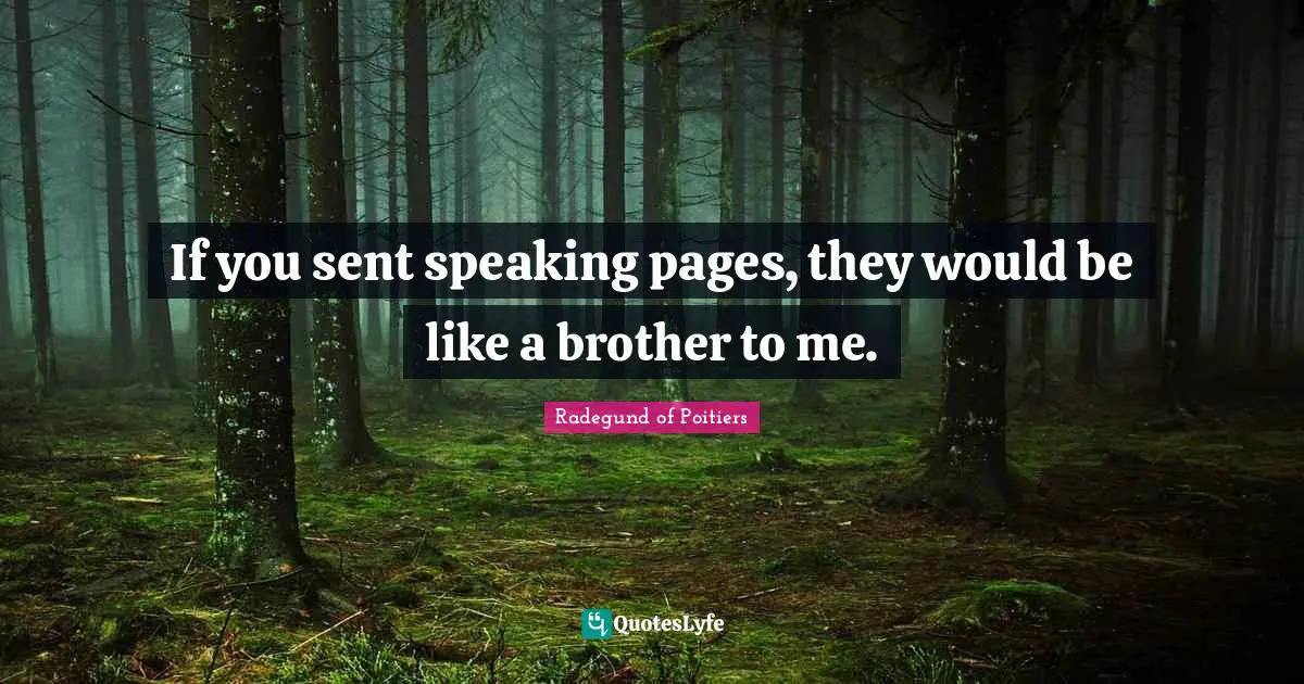 If you sent speaking pages, they would be like a brother to me.