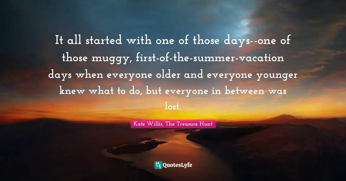 It all started with one of those days--one of those muggy, first-of-the-summer-vacation days when everyone older and everyone younger knew what to do, but everyone in between was lost.
