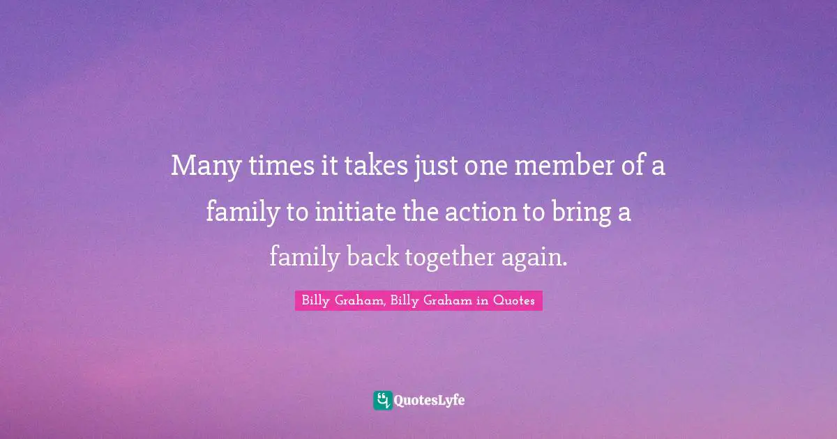 Many times it takes just one member of a family to initiate the action to bring a family back together again.
