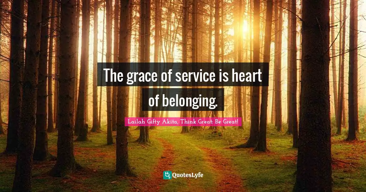 The grace of service is heart of belonging.