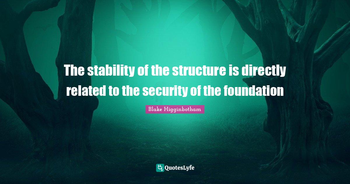 The stability of the structure is directly related to the security of the foundation