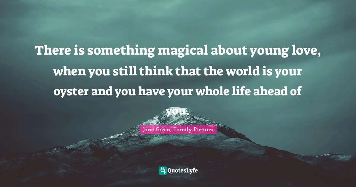 There is something magical about young love, when you still think that the world is your oyster and you have your whole life ahead of you.