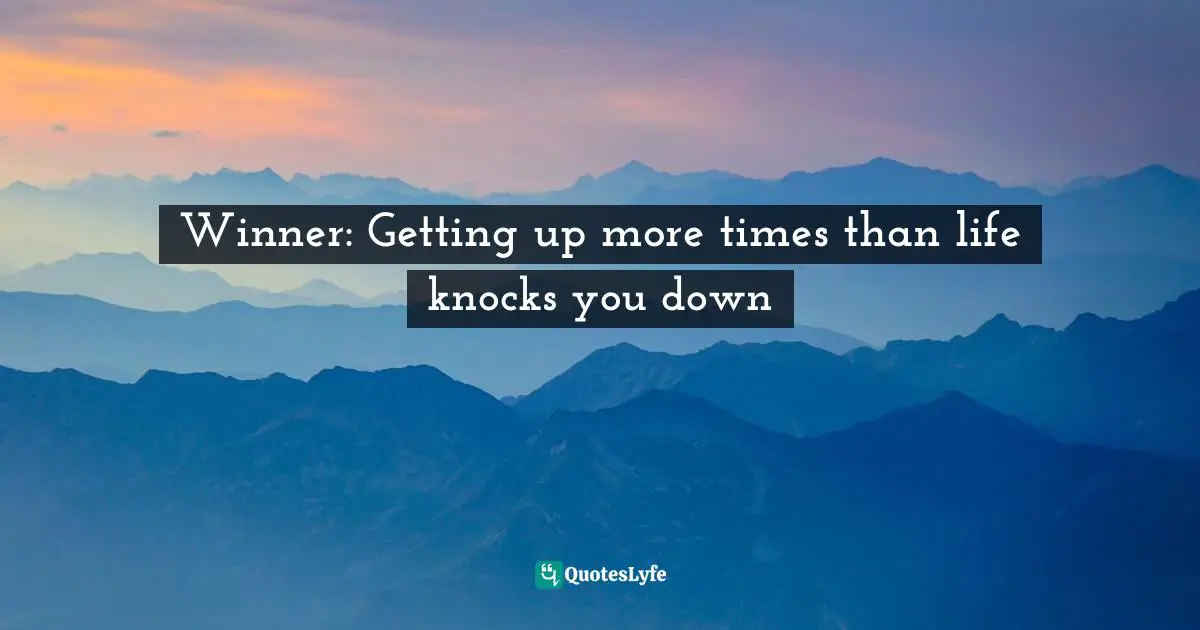 Winner: Getting up more times than life knocks you down