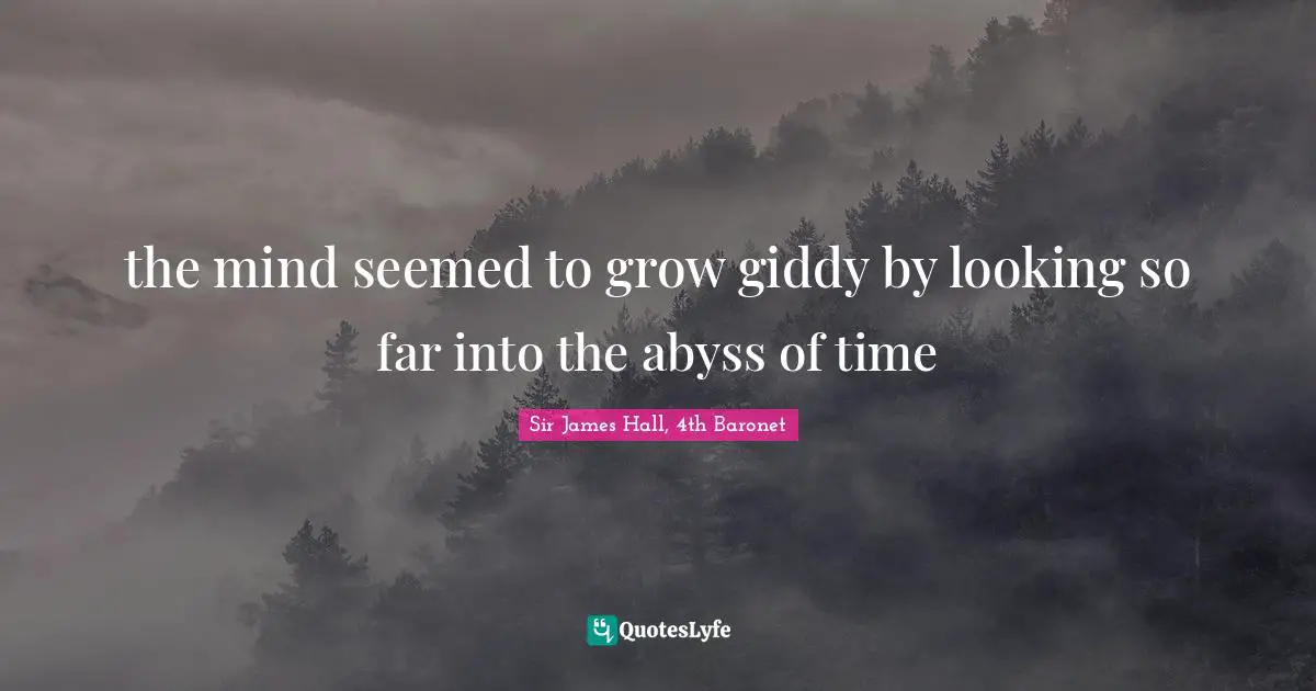 the mind seemed to grow giddy by looking so far into the abyss of time