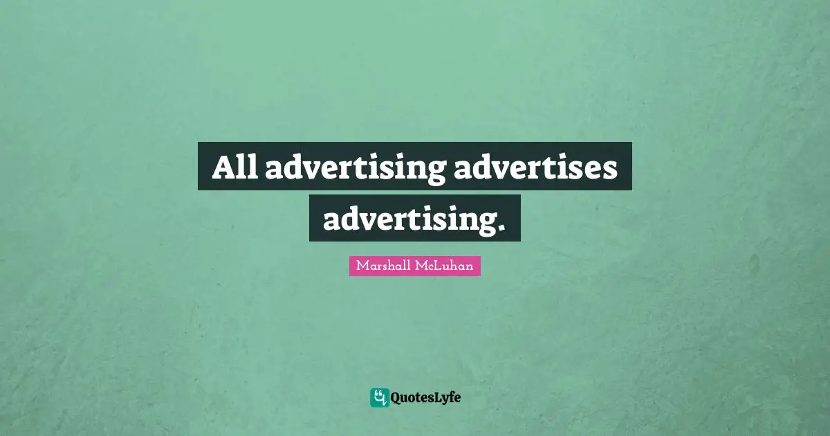 All advertising advertises advertising.