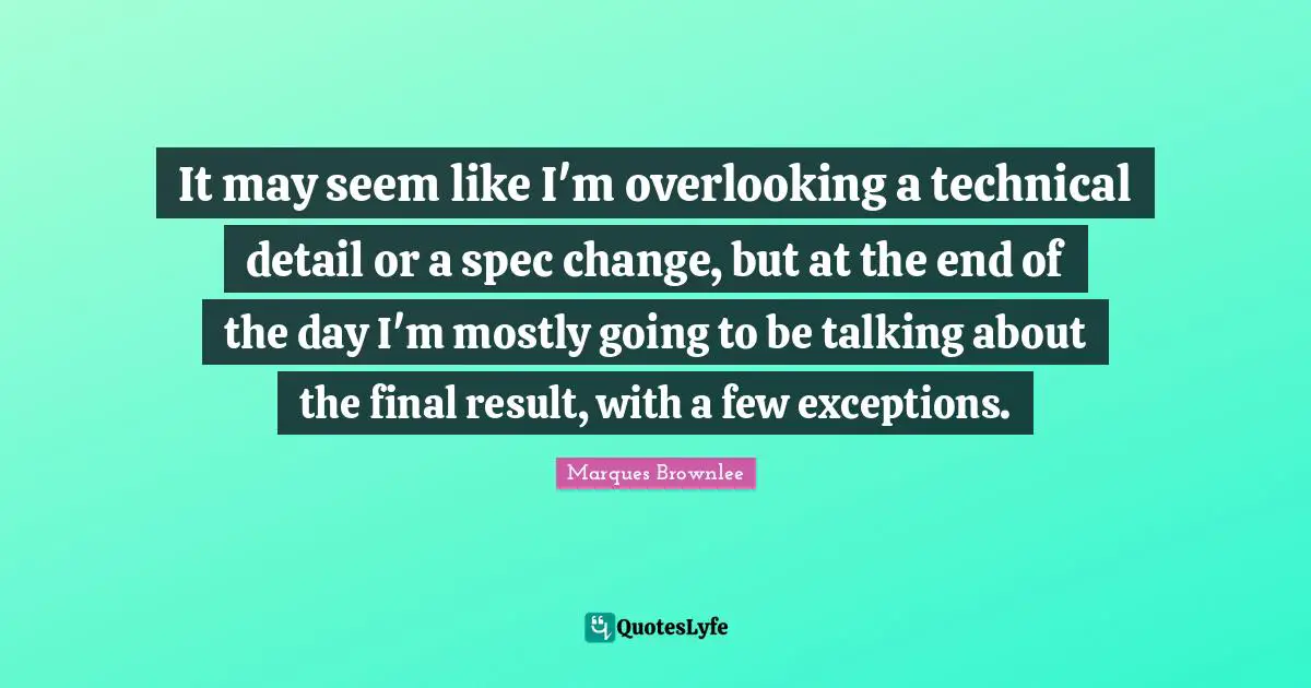 It may seem like I'm overlooking a technical detail or a spec change, but at the end of the day I'm mostly going to be talking about the final result, with a few exceptions.