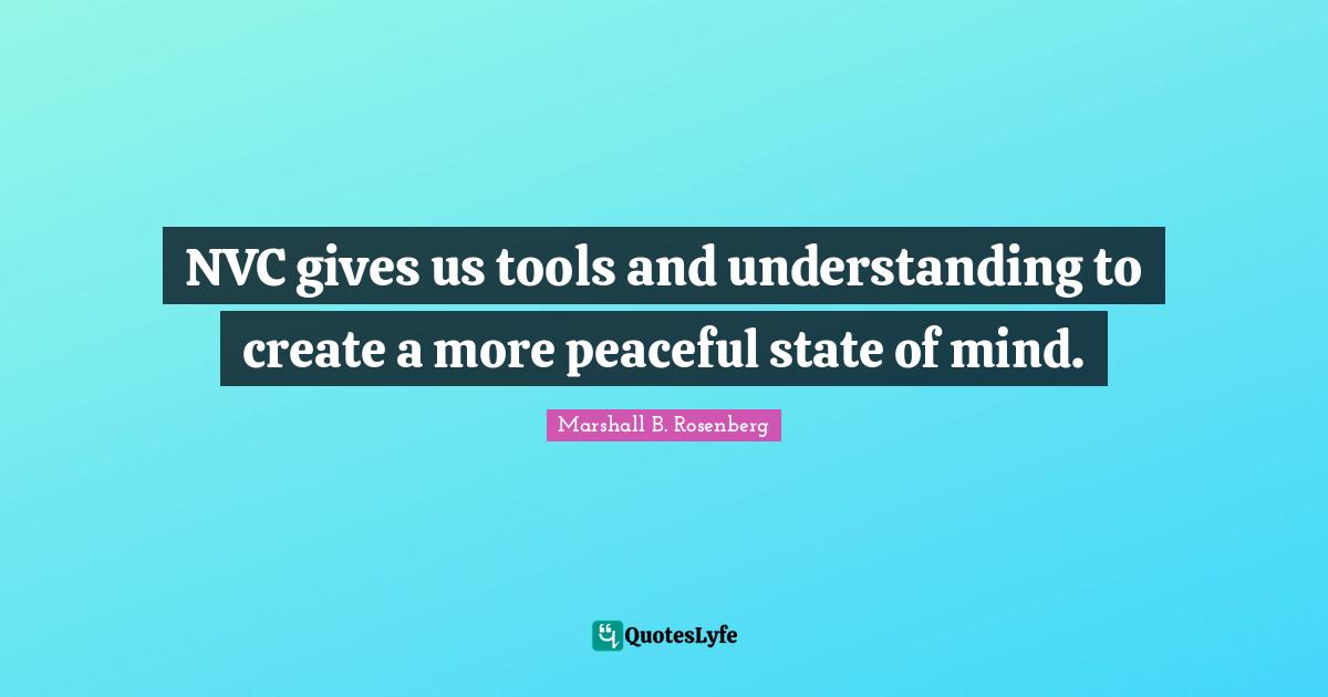 Understanding Giving Quotes: "NVC gives us tools and understanding to create a more peaceful state of mind."