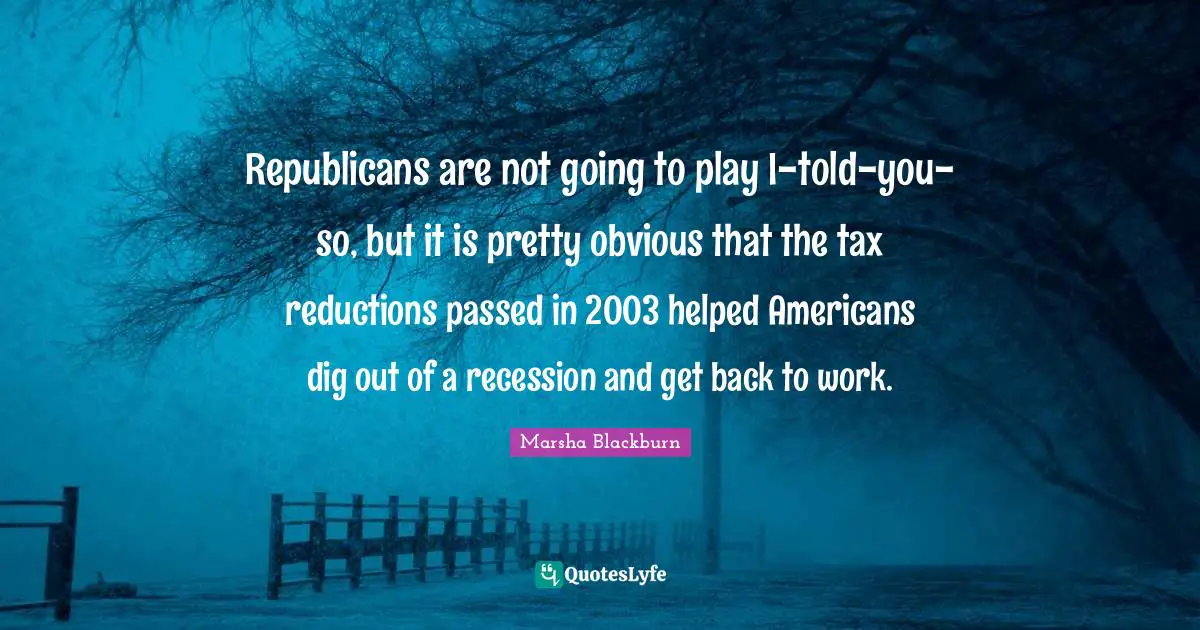 Republicans are not going to play I-told-you-so, but it is pretty obvious that the tax reductions passed in 2003 helped Americans dig out of a recession and get back to work.