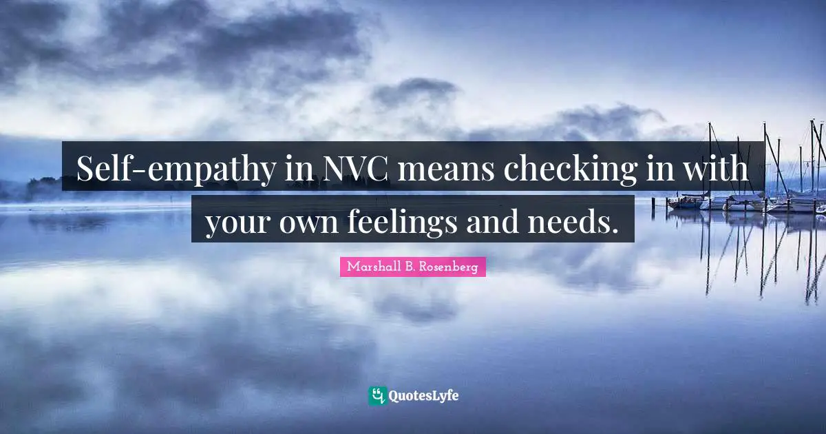 Self-empathy in NVC means checking in with your own feelings and needs.