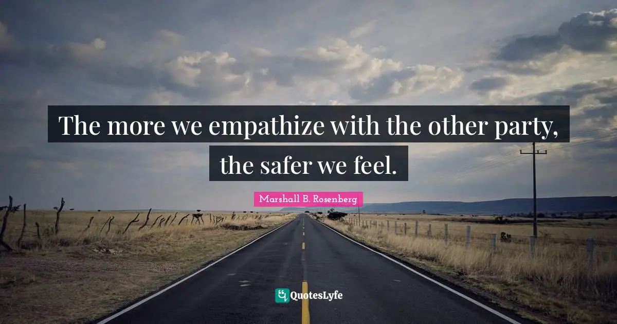 The more we empathize with the other party, the safer we feel.