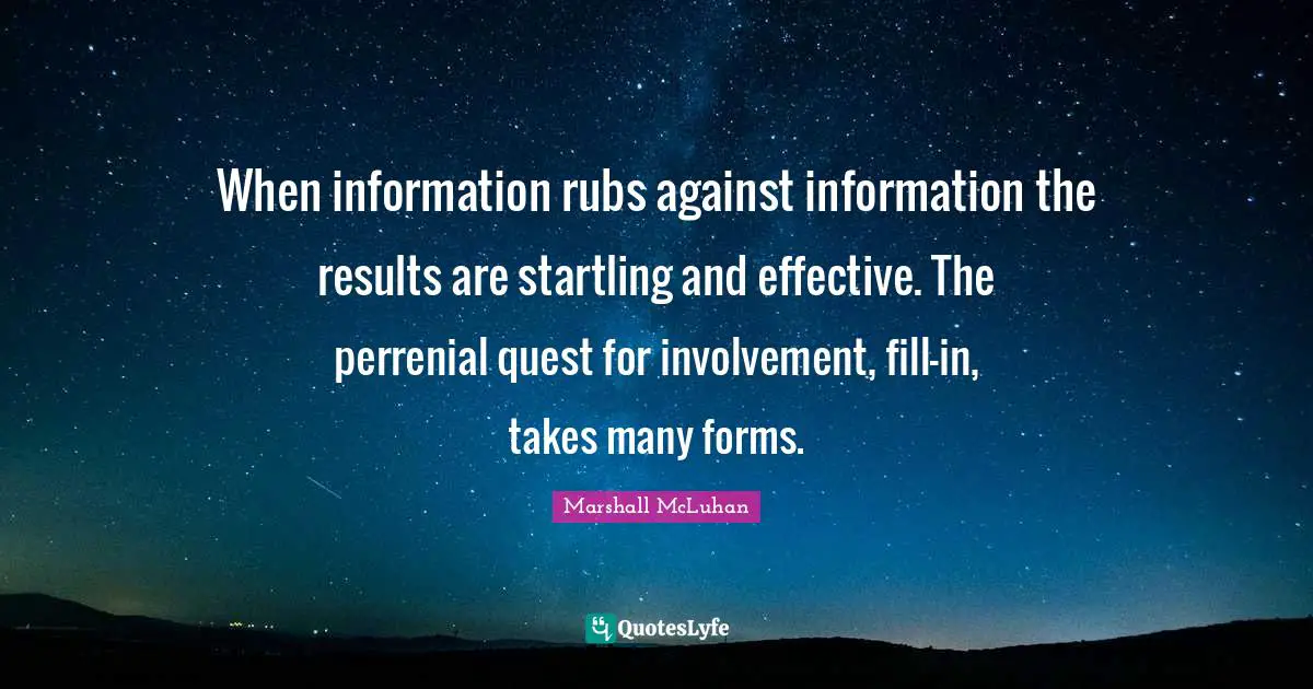 When information rubs against information the results are startling and effective. The perrenial quest for involvement, fill-in, takes many forms.