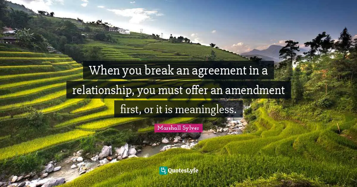 When you break an agreement in a relationship, you must offer an amendment first, or it is meaningless.