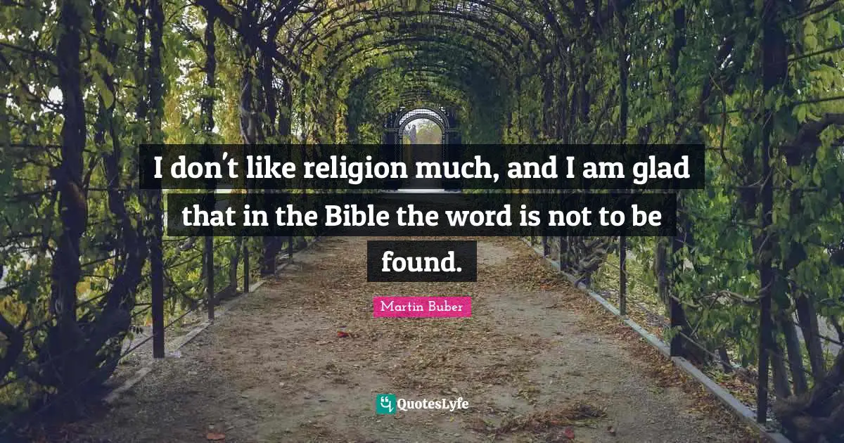 I don't like religion much, and I am glad that in the Bible the word is not to be found.