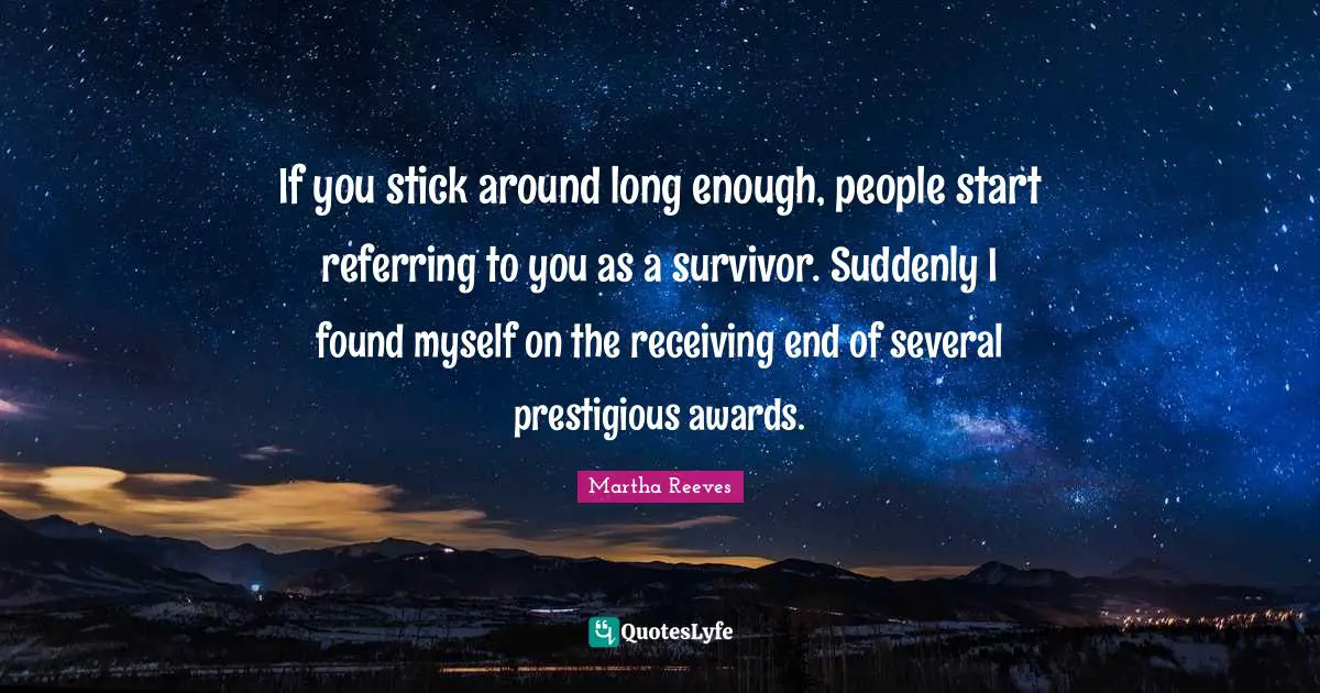 If you stick around long enough, people start referring to you as a survivor. Suddenly I found myself on the receiving end of several prestigious awards.