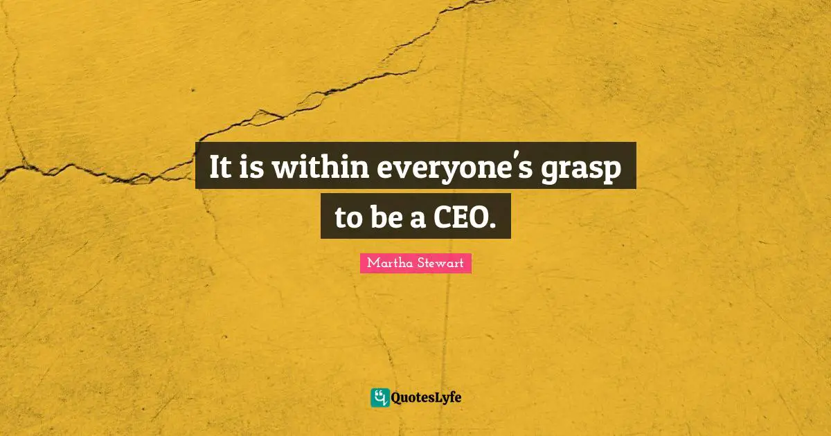 It is within everyone's grasp to be a CEO.