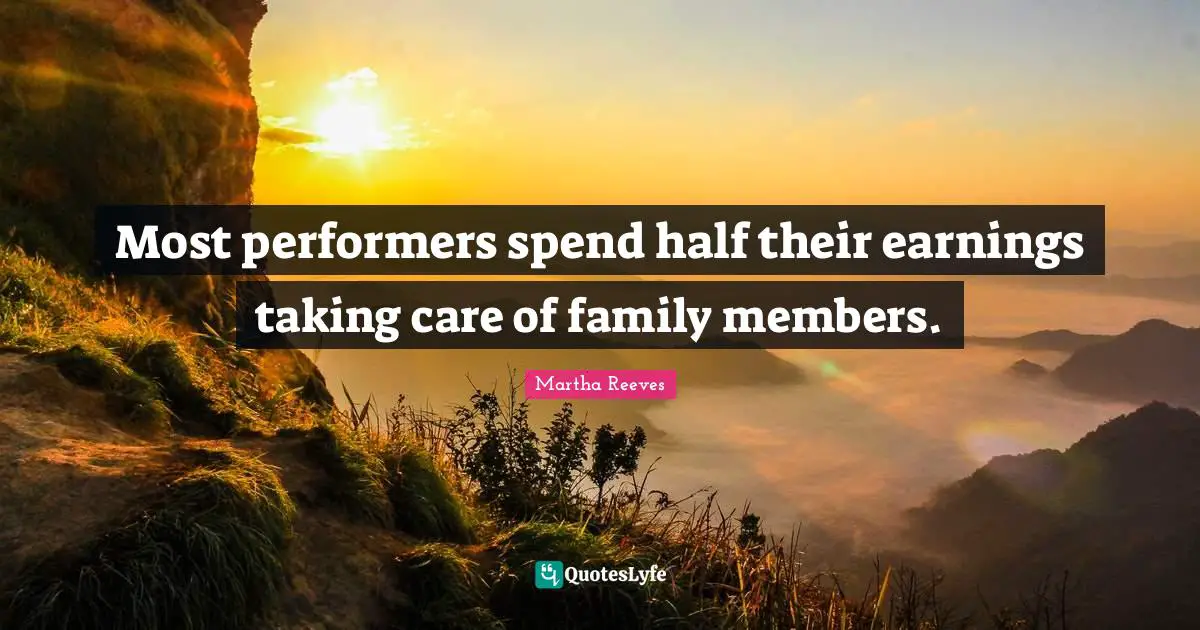 Most performers spend half their earnings taking care of family members.