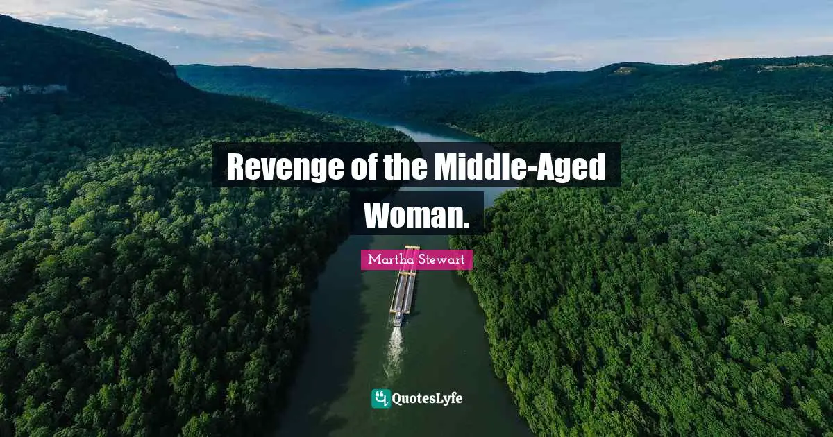Revenge of the Middle-Aged Woman.