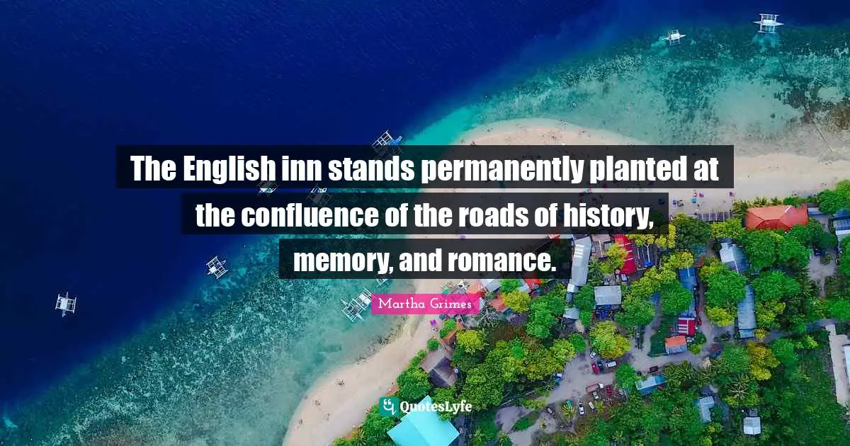 The English inn stands permanently planted at the confluence of the roads of history, memory, and romance.
