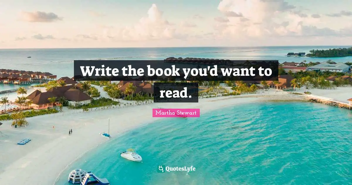 Write the book you'd want to read.