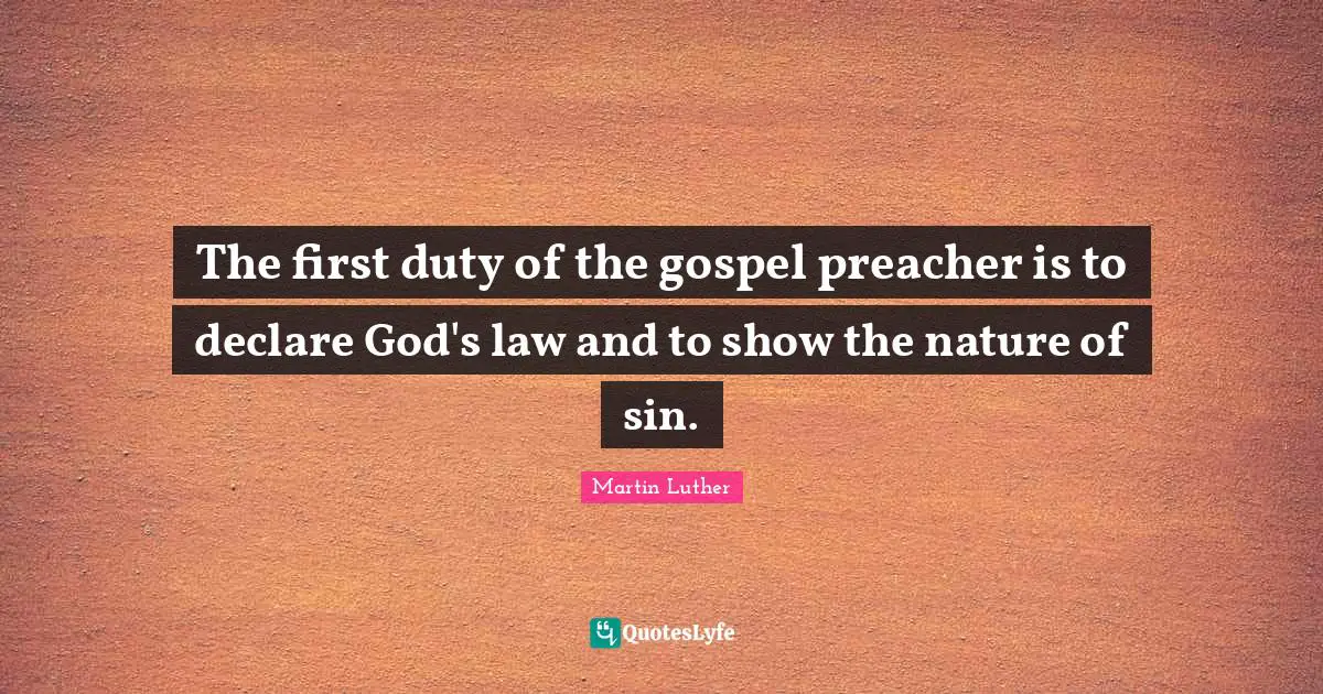 Preaching Quotes: "The first duty of the gospel preacher is to declare God's law and to show the nature of sin."