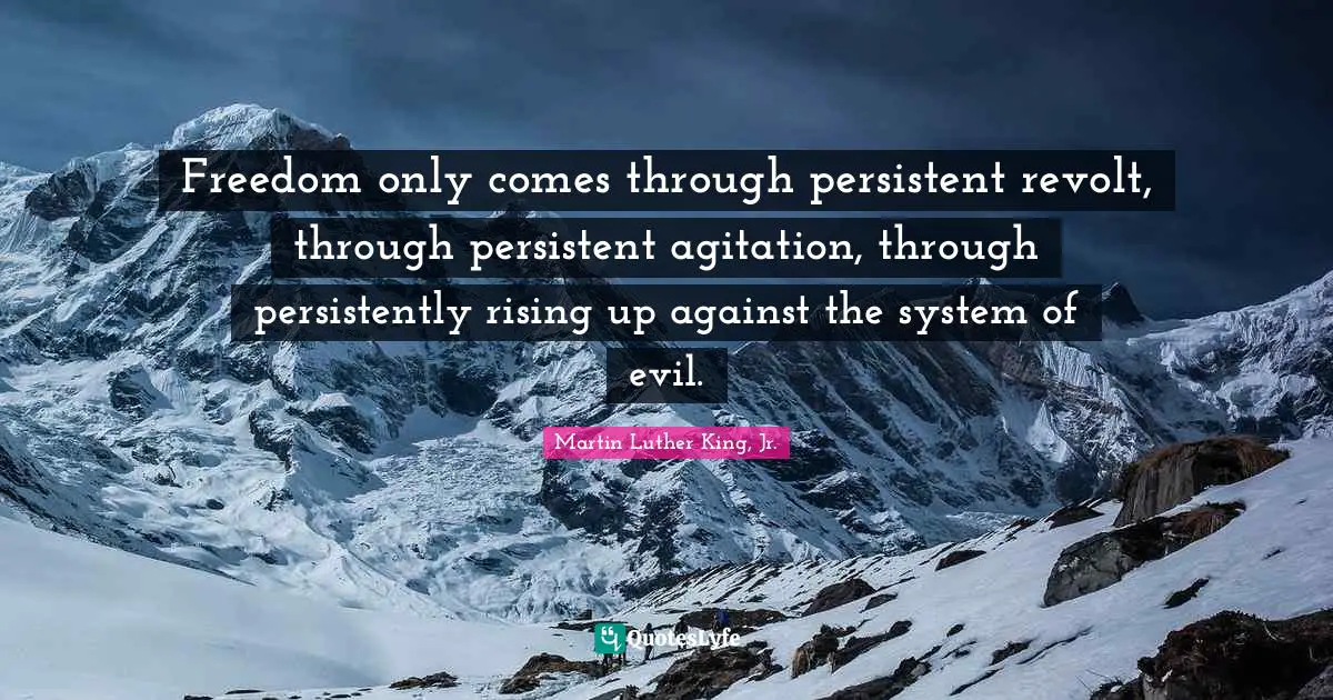 Rising Quotes: "Freedom only comes through persistent revolt, through persistent agitation, through persistently rising up against the system of evil."