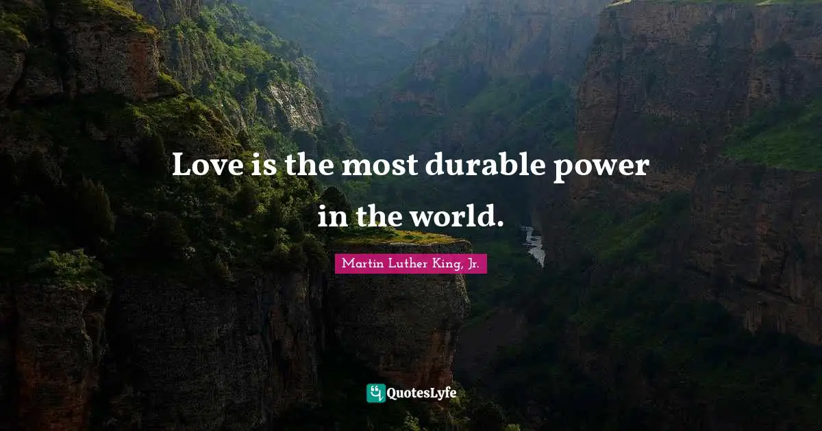 Love is the most durable power in the world.