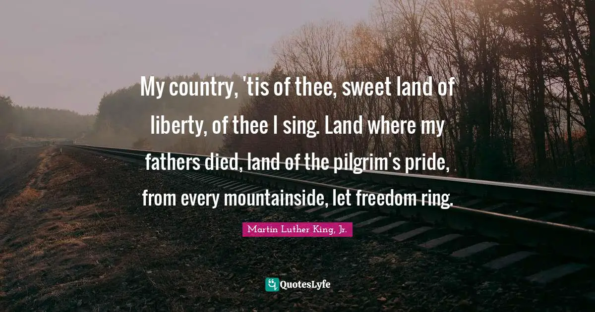 My country, 'tis of thee, sweet land of liberty, of thee I sing. Land where my fathers died, land of the pilgrim's pride, from every mountainside, let freedom ring.