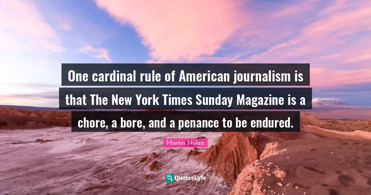 One cardinal rule of American journalism is that The New York Times Sunday Magazine is a chore, a bore, and a penance to be endured.