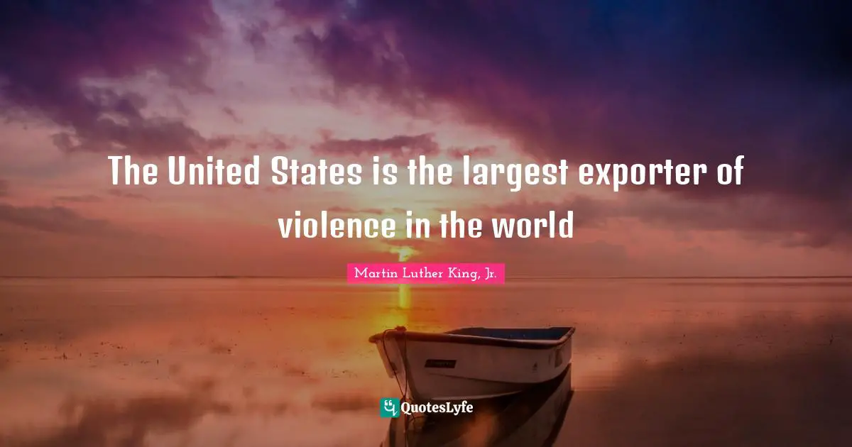 The United States is the largest exporter of violence in the world