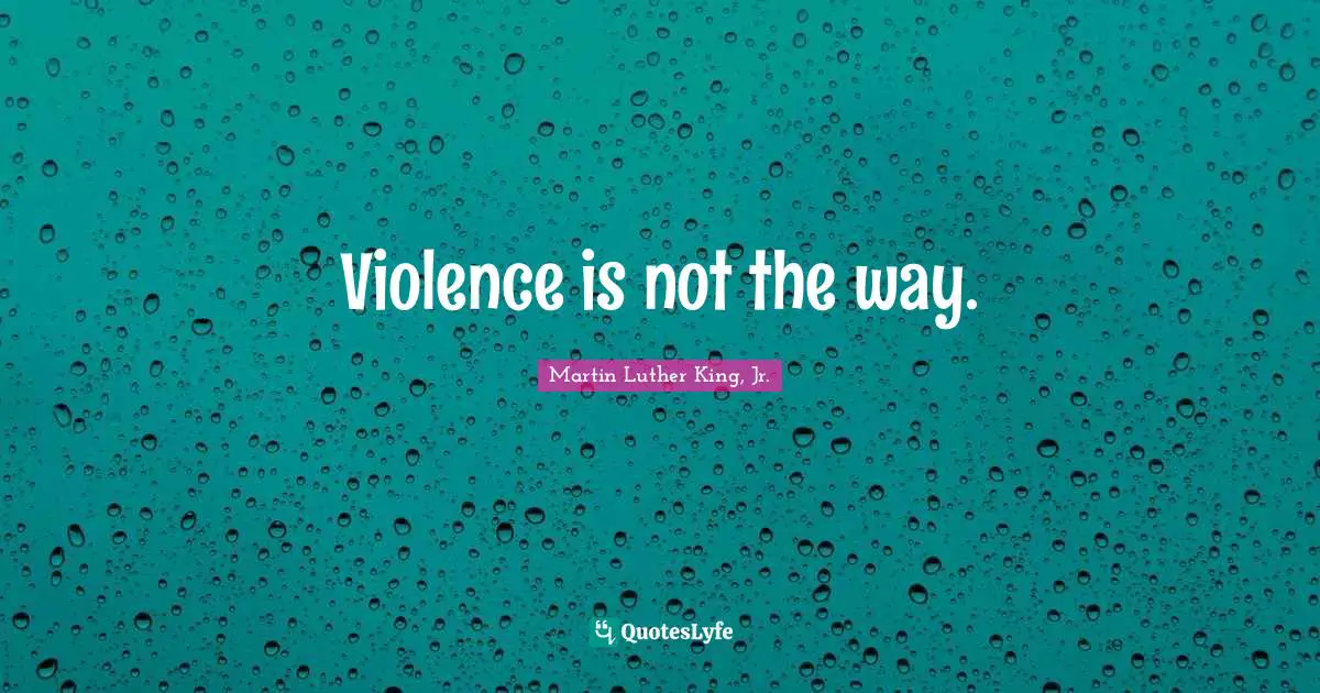 Violence is not the way.