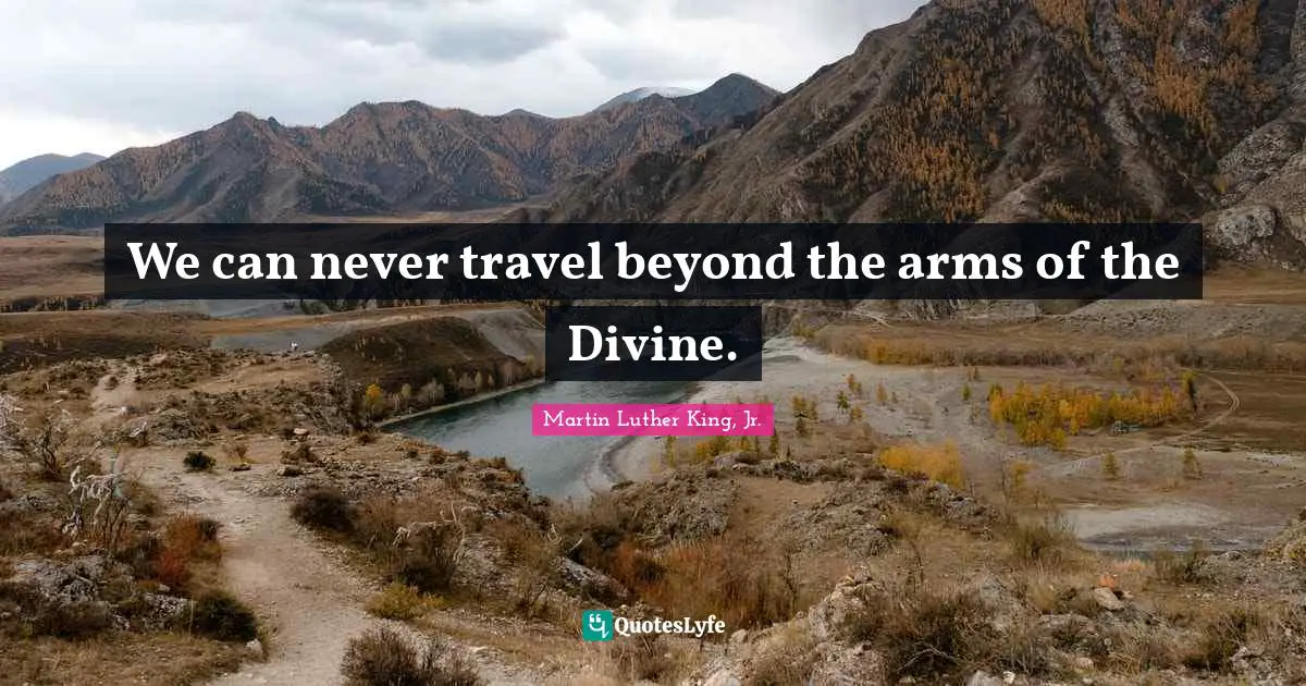 We can never travel beyond the arms of the Divine.