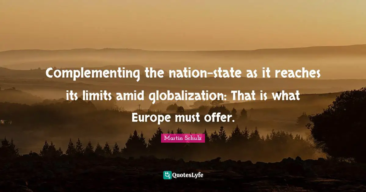 Complementing the nation-state as it reaches its limits amid globalization: That is what Europe must offer.